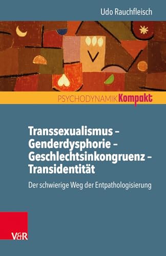 Transsexualismus - Genderdysphorie - Geschlechtsinkongruenz - Transidentität: Der schwierige Weg der Entpathologisierung (Psychodynamik kompakt)